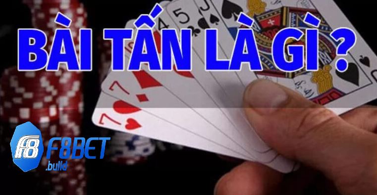 Bài Tấn Game Bài Siêu Cấp Nhiều Người Chơi Nhất 2025 2 Bài Tấn là gì?